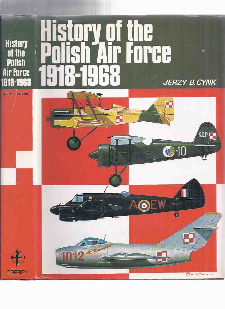 Image for History of the Polish Air Force, 1918 - 1968 -by Jerzy B Cink ( Sily Powietrzne / Wojska Lotnicze i Obrony Powietrznej )( Poland Air Defense / P.A.F. / PAF )