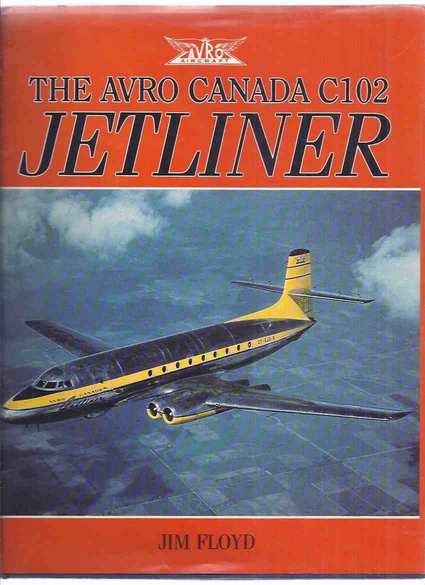 Image for The Avro Canada C102 Jetliner:  AVRO Aircraft Series  ( Jet Liner ) Canadian Aviation History )