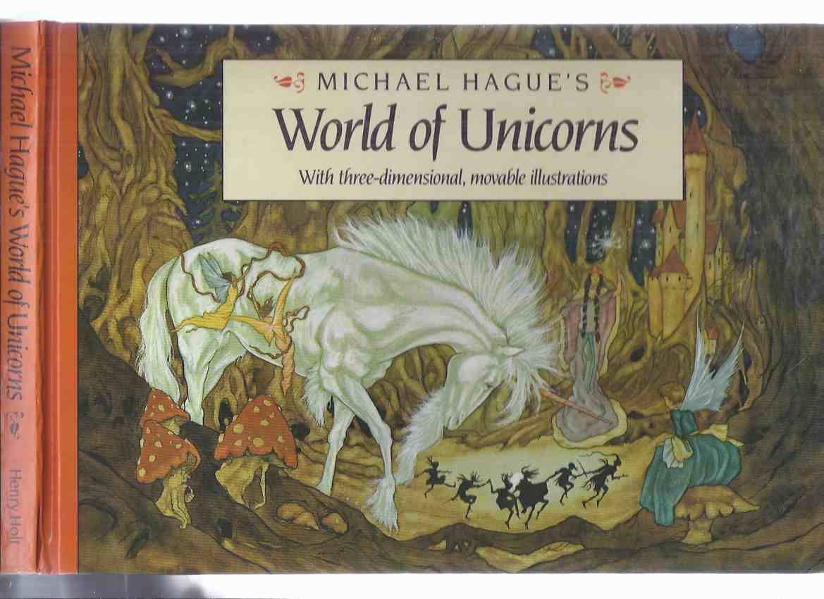 Image for Michael Hague's World of Unicorns with Three Dimensional, Movable Illustrations ( Illustrated by Michael Hague Illustrations )( Pop-Ups and Moveable parts)