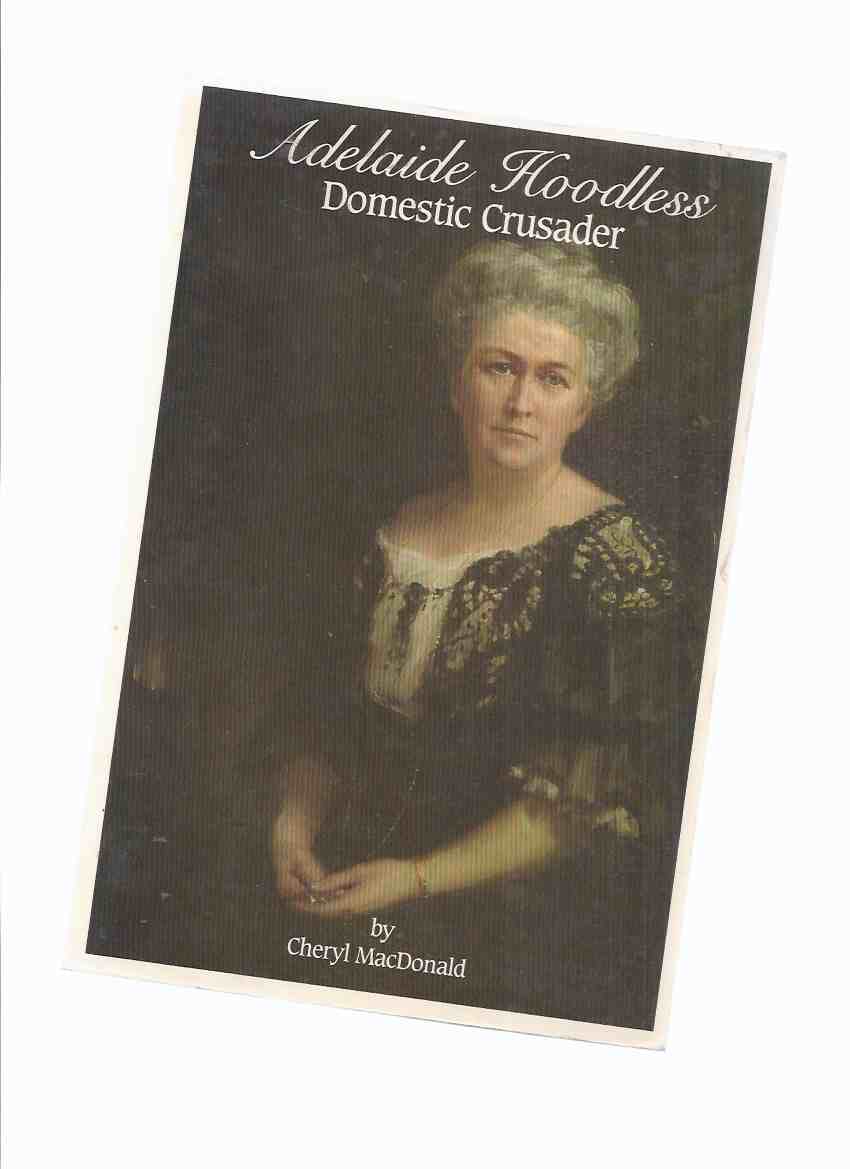 Image for Adelaide Hoodless:  Domestic Crusader ---by Cheryl MacDonald -a Signed Copy
