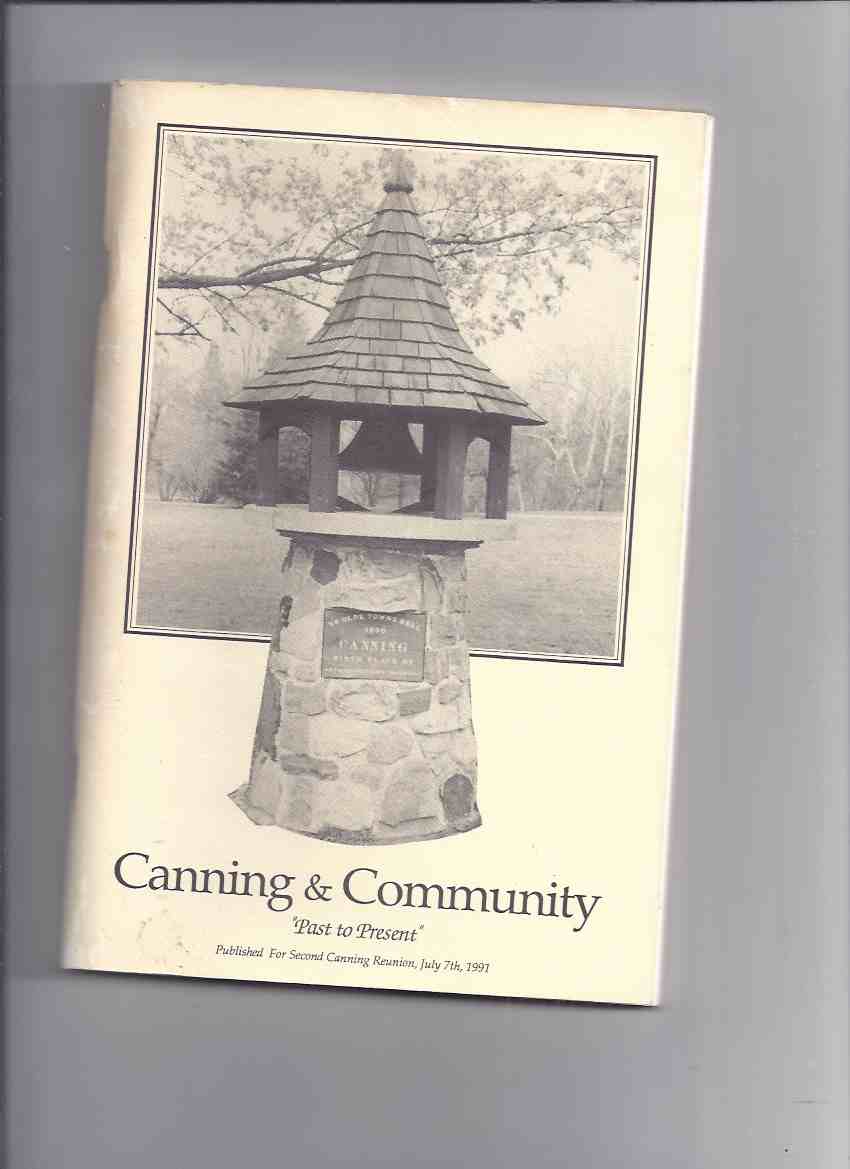 Image for Canning and Community - Past to Present ---Published for the 2nd Canning Reunion, July 7th 1991 ---Canning School Reunion Committee ( Canning, Ontario )