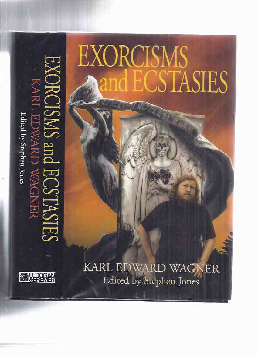 Image for Exorcisms and Ecstasies-by Karl Edward Wagner / Fedogan & Bremer  ( Includes the Poem Midnight Sun; Kane Stories Including Death Angel's Shadow; killer; etc)