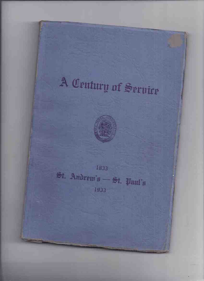 Image for A Century of Service:  St. Andrew's - St. Paul's 1833 - 1933 ( St. Paul's Presbyterian Church, Hamilton, Ontario )