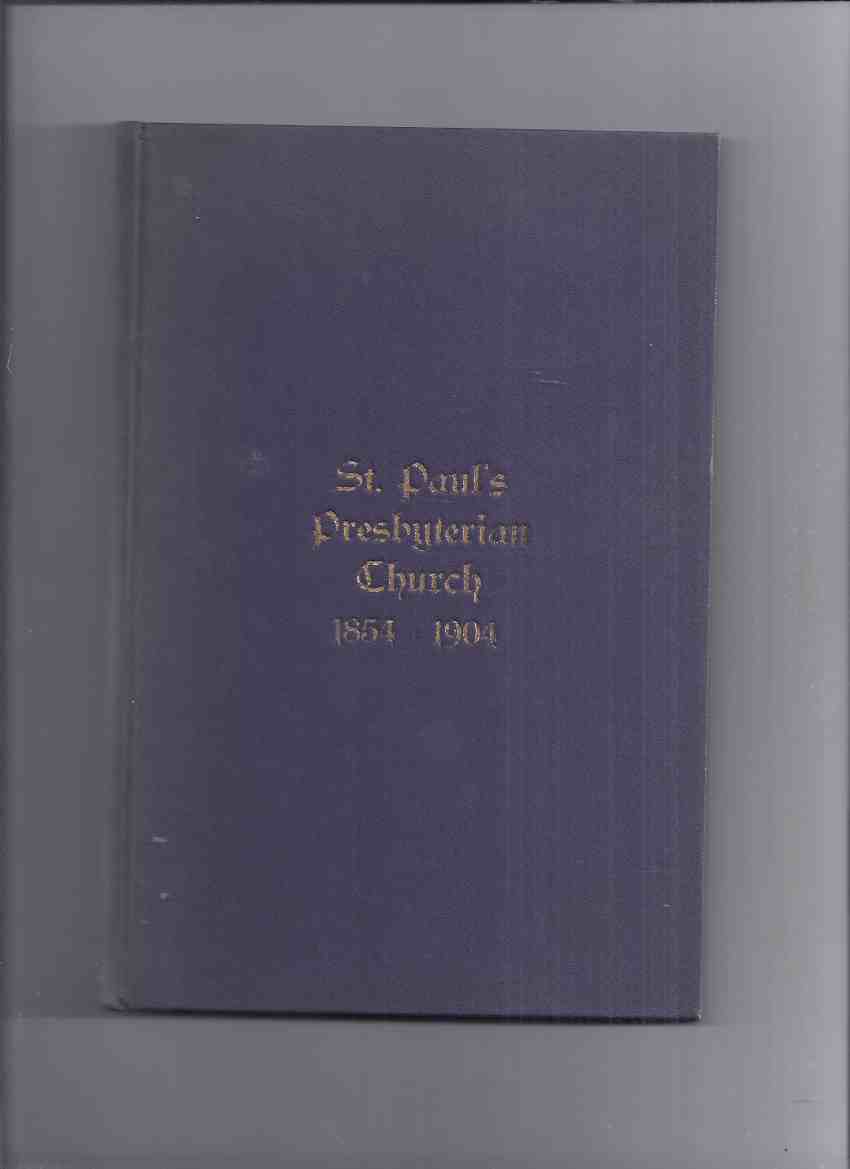 Image for Concerning Saint Paul's Presbyterian Church and Congregation, Hamilton Ontario - 1854 to 1904 ( St. )