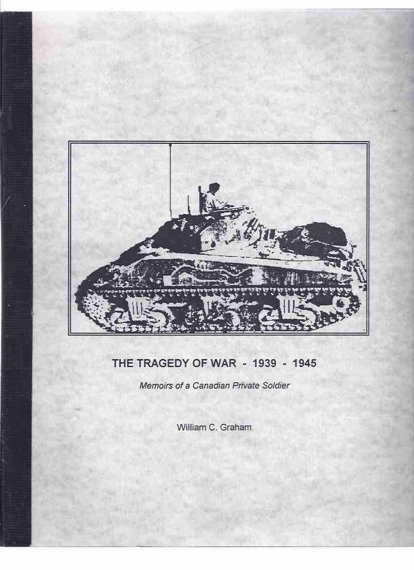 Image for The Tragedy of War:  Memoirs of a Canadian Private Soldier, 1939 - 1945 a Signed Copy (includes:  Sicily, Orotona; Liri Valley )
