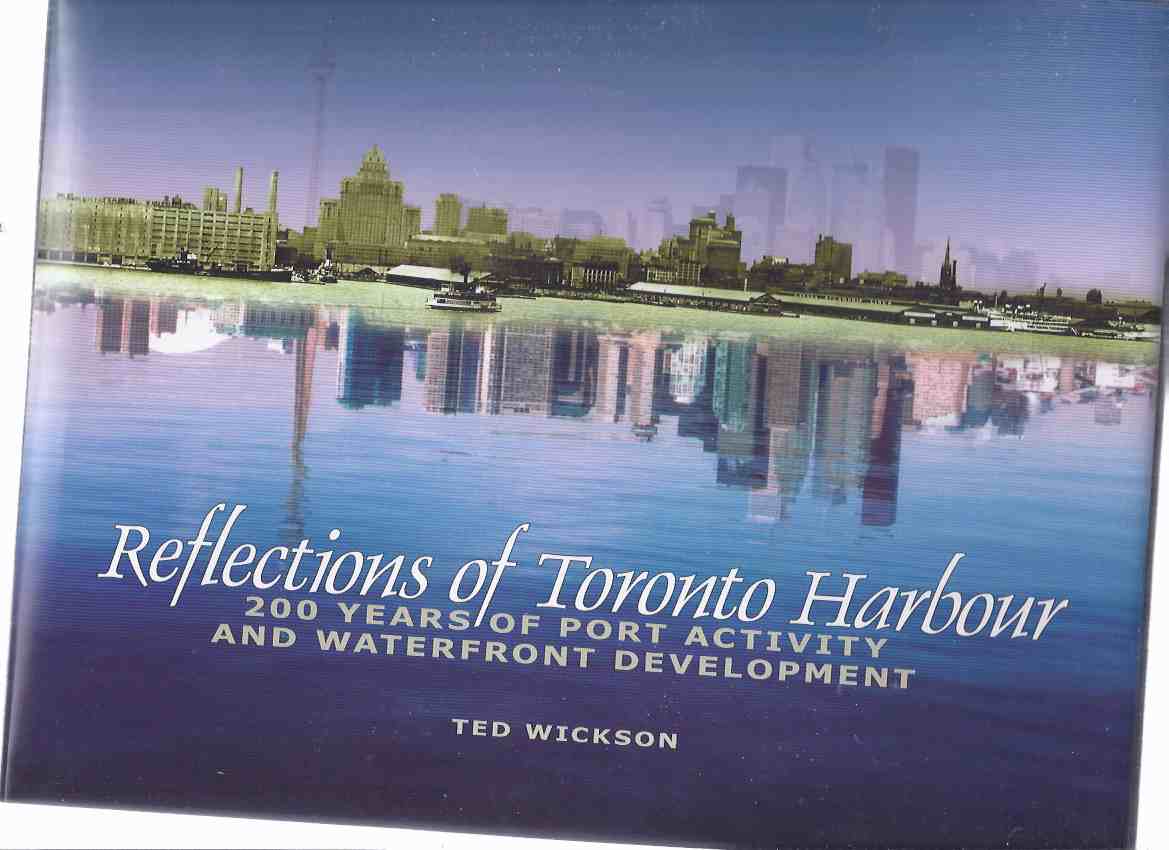 Image for Reflections of Toronto Harbour:  200 Years of Port Activity and Waterfront Development ( Toronto Ontario / Local History )( Harbor )