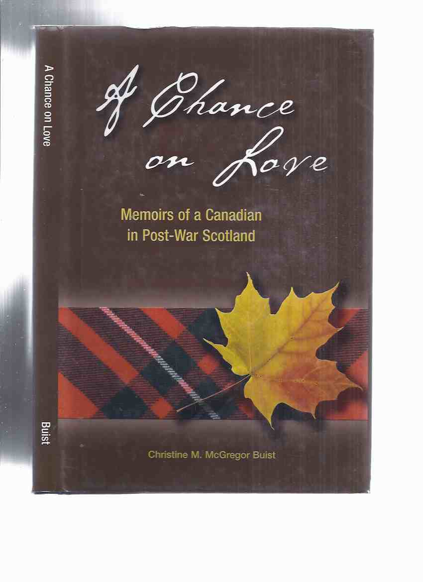 Image for A Chance on Love: Memoirs of a Canadian in Post-War Scotland -by Christine M McGregor Buist -a Signed Copy