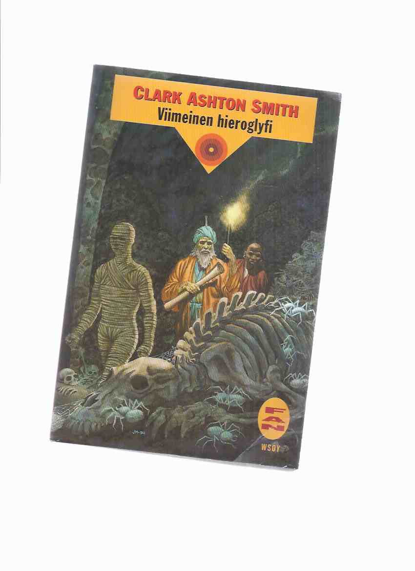 Image for Viimeinen Hieroglyfi ---by Clark Ashton Smith ( Contains:  Last Hieroglyph; Double Shadow; City of the Singing Flame; Last Incantation; Monster of the Prophecy; etc)