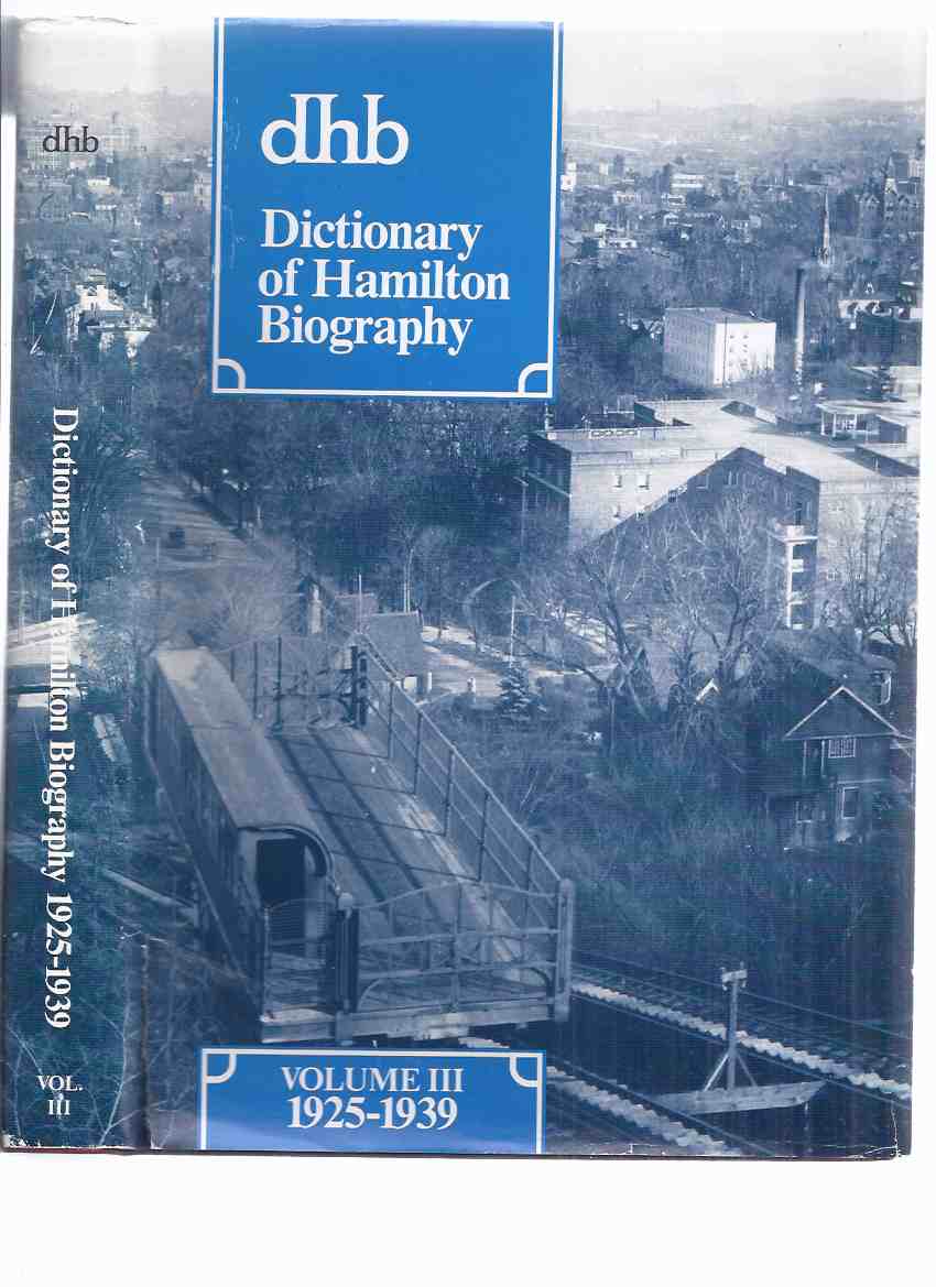 Image for SIGNED: Dictionary of Hamilton Biography -Volume iii - 1925 to 1939 ( Book 3 )( Ontario Local History )( vol. Three )