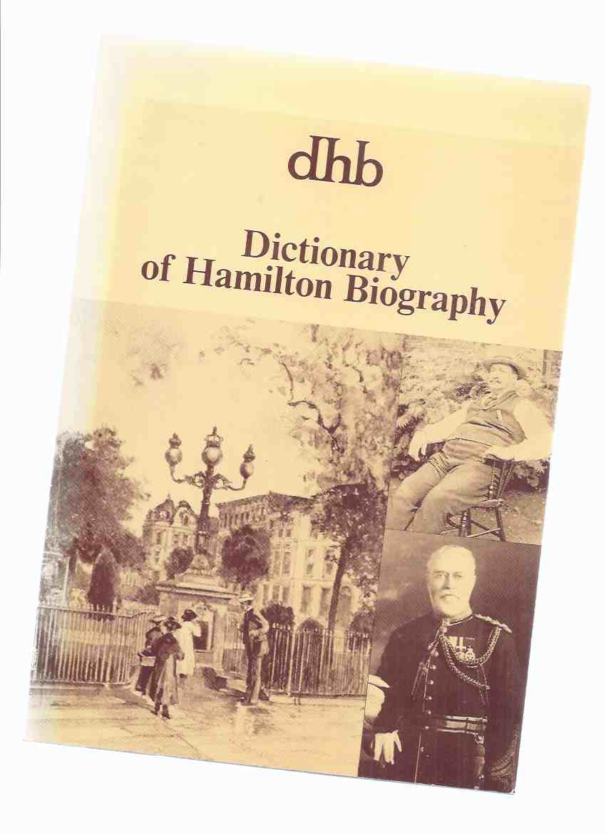 Image for SIGNED: Dictionary of Hamilton Biography -Volume i ( Origins to 1875 )( Book 1 )( Ontario Local History )( vol. ONE )