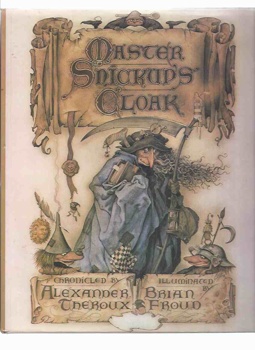 Image for Master Snickup's Cloak ---by Alexander Theroux ---Illustrated / Illustrations by Brian Froud