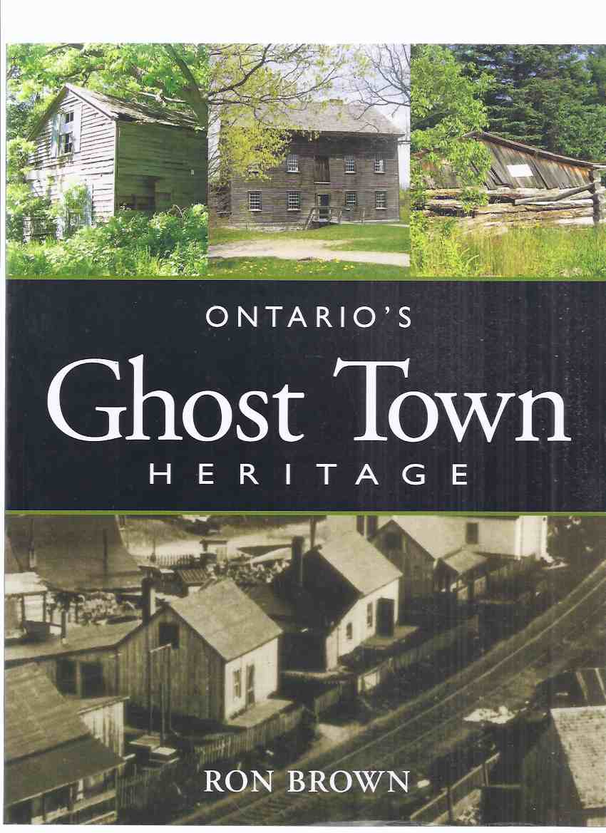 Image for Ontario's Ghost Town Heritage -by Ron Brown / Boston Mills Press ( Ontario History )