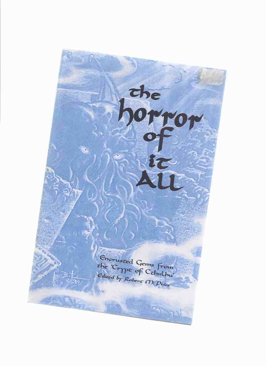 Image for The Horror of It All: Encrusted Gems from the " Crypt of Cthulhu "/ Starmont Studies in Literary Criticism # 31 (inc. Strange Case of Robert Ervin Howard; Solar Pons Meets Cthulhu; Mythos Fiction of Robert Bloch; Clark Ashton Smythos [ Smith ]; etc)