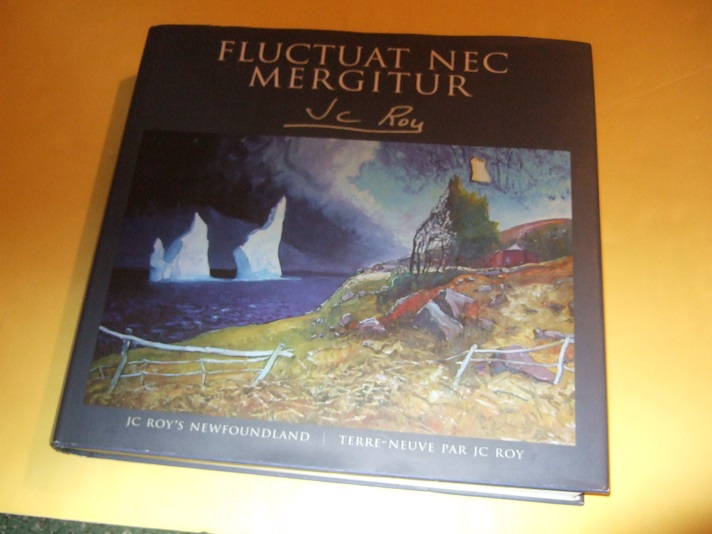 Image for Fluctuat Nec Mergitur:  JC Roy's Newfoundland / Terre-Neuve Par J C Roy ( Jean Claude Roy Artist / Art ) ( All Text in French and English )