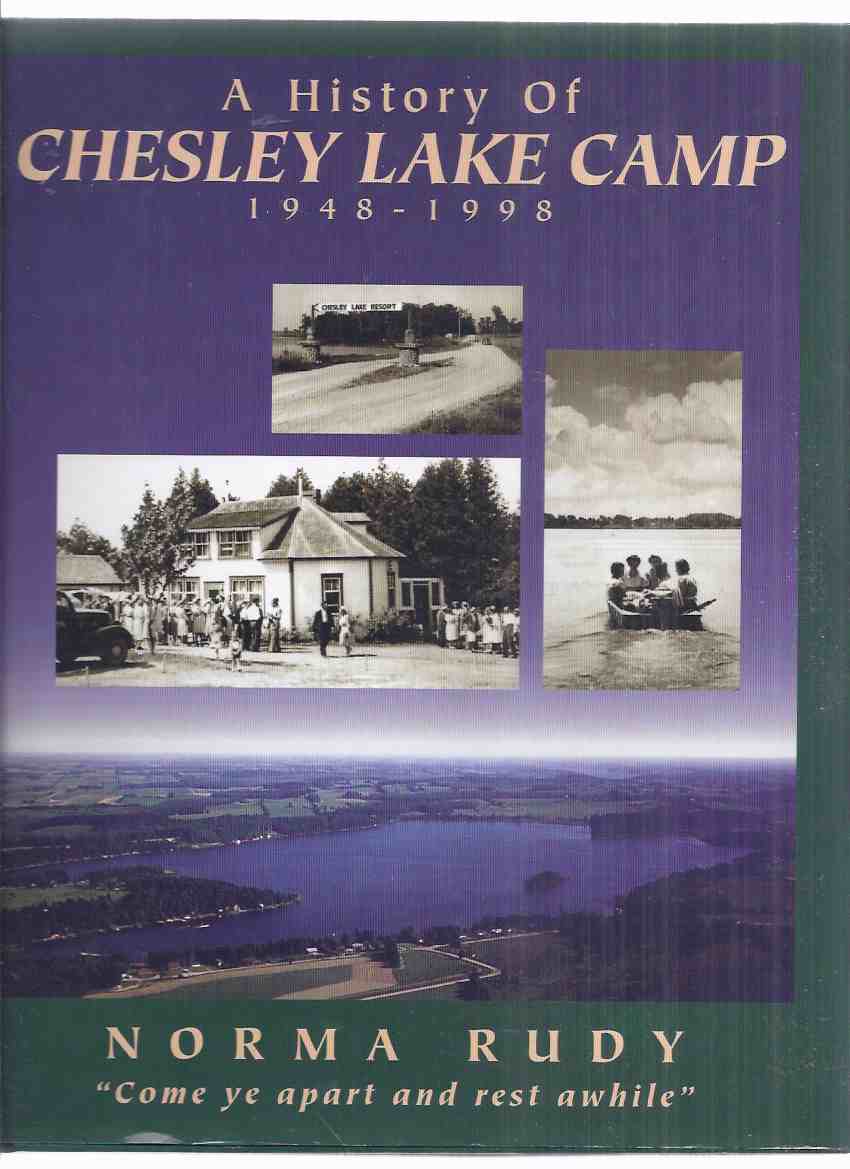 Image for A History of Chesley Lake Camp, 1948 - 1998 ( Allenford, Ontario related)( Local History / Mennonites )( Southampton, ON / Bruce Peninsula )