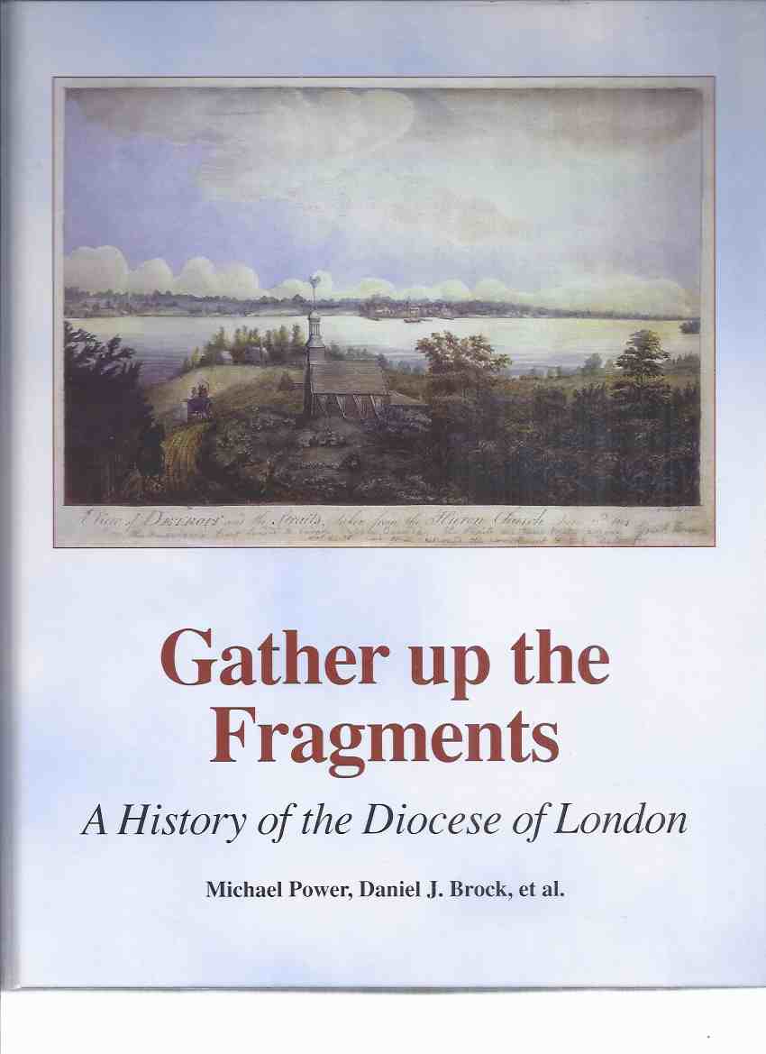 Image for Gather Up the Fragments:  A History of the Diocese of London  / London, Ontario ( Signed By Numerous contributors )