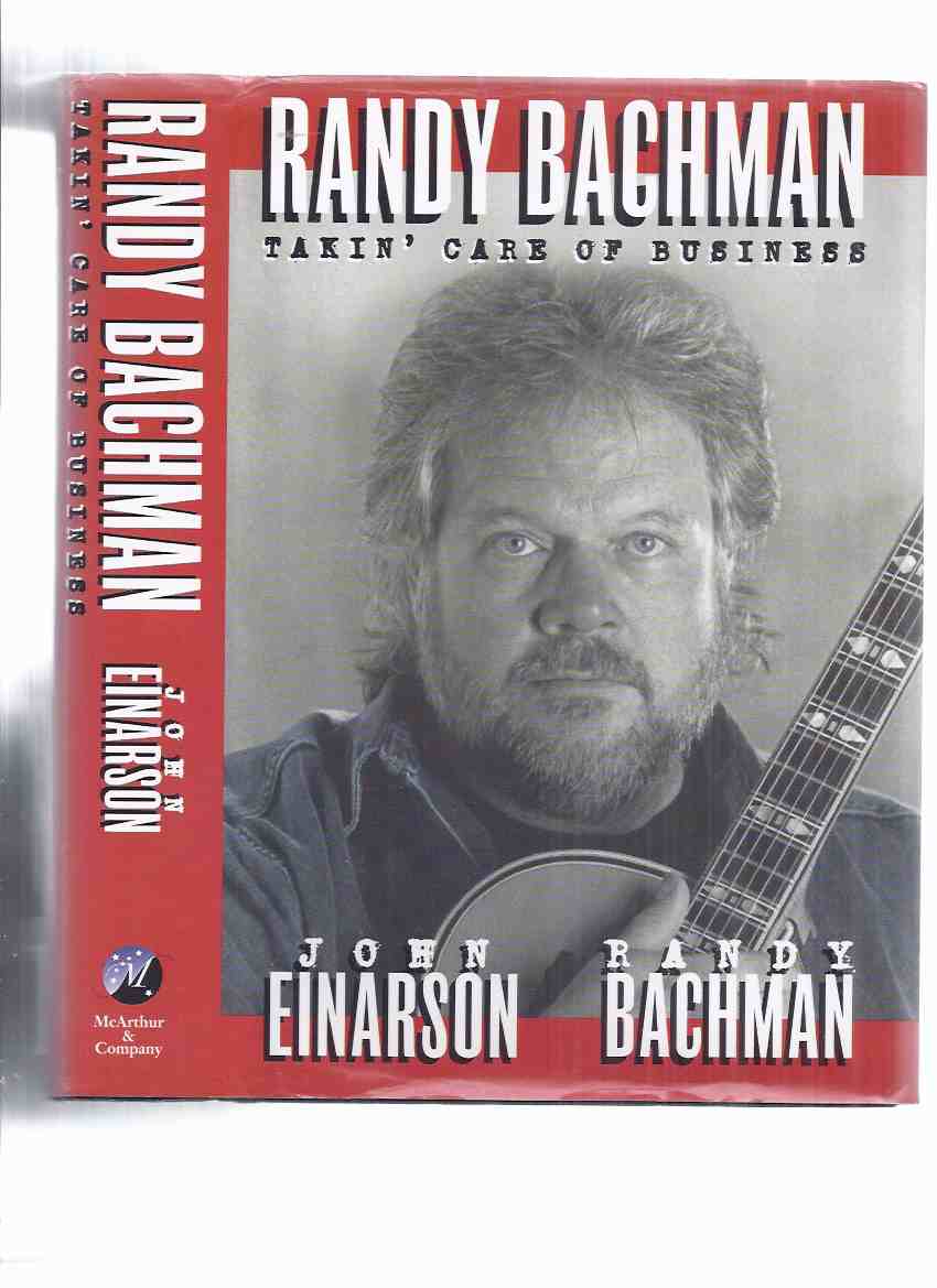 Image for Randy Bachman:  Takin' Care of Business -by Randy Bachman -a Signed Copy  ( BTO / Bachman Turner Overdrive / Guess Who / Burton Cummings related )( Taking )( Canadian Rock n Roll )