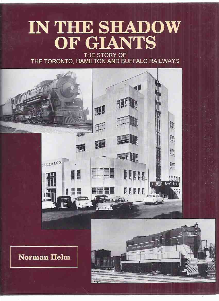 Image for In the Shadow of Giants:  The Story of the Toronto, Hamilton and Buffalo  Railway / 2 ( T.H. & B / TH&B Railroad / Trains  )