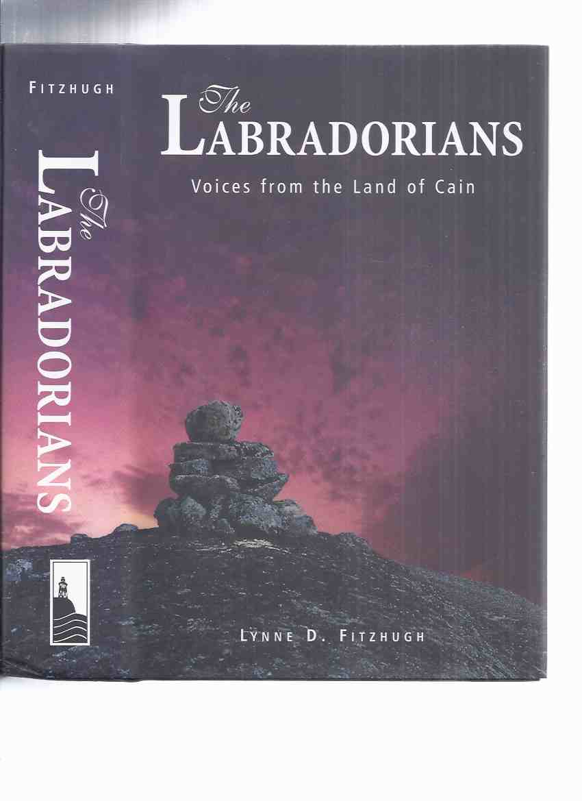 Image for The Labradorians:  Voices from the Land of Cain ( Newfoundland / Labrador )(inc. Land God Gave to Cain; The Straits; North of Chateau; Paradise; Torngat; Moravian Coast; Grande Baie Des Esquaimaux; Nitassinan; The Journey to Goose, etc)