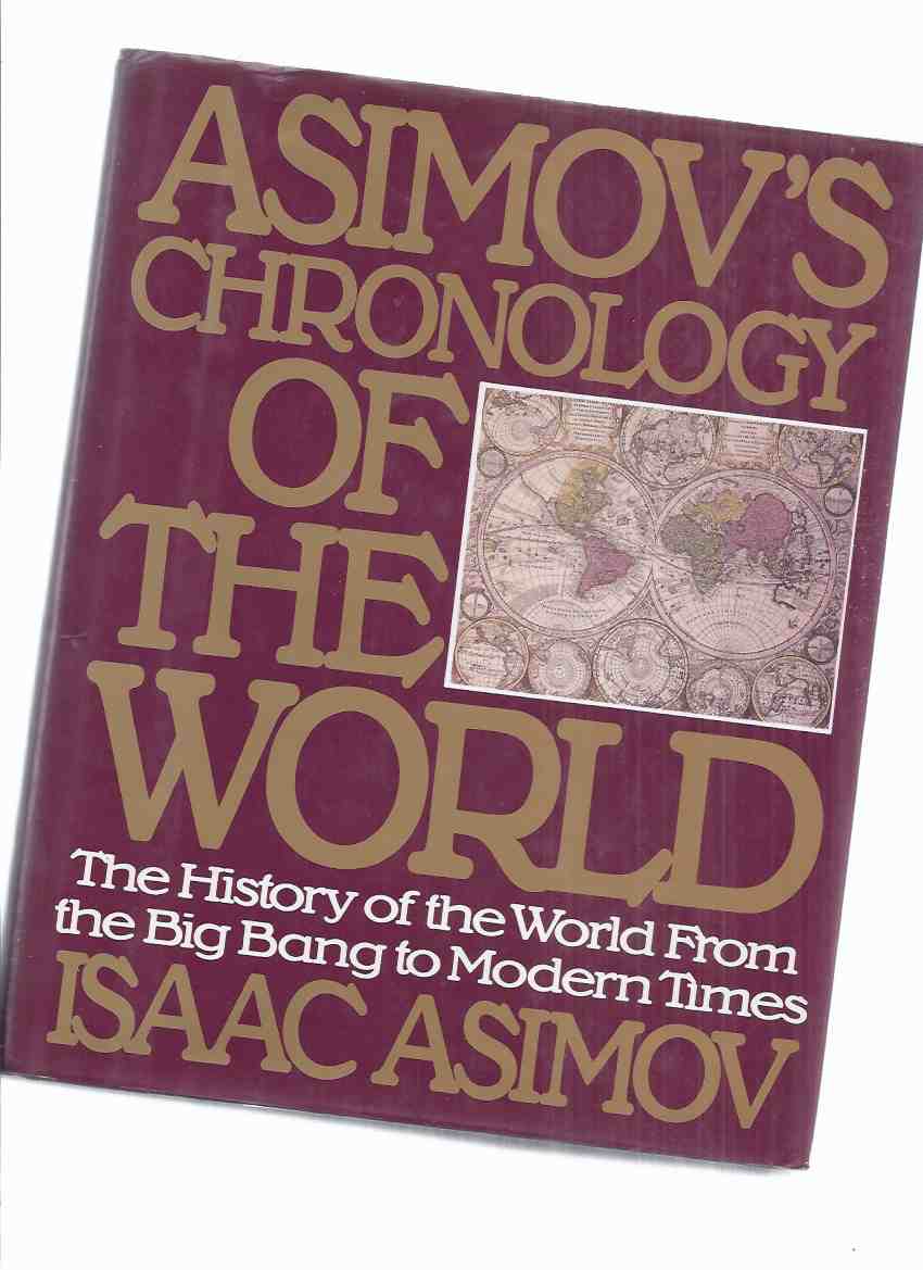 Image for Isaac Asimov's Chronology of the World:  The History of the World from the Big Bang to Modern Times  -by Isaac Asimov
