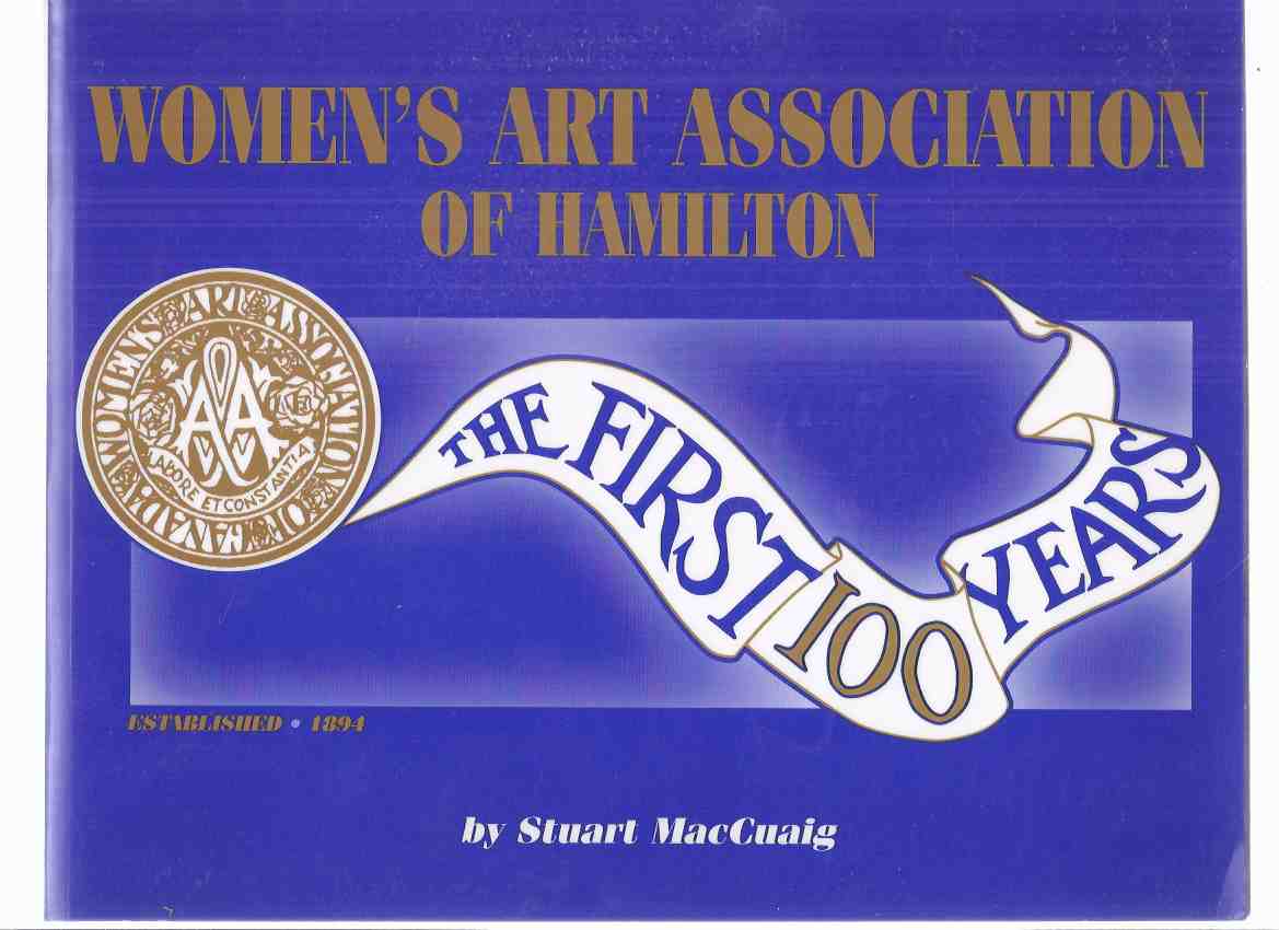 Image for Women's Art Association ( The WAA ) of Hamilton, Established 1894:  The First 100 Years ( Ontario )( One Hundred )