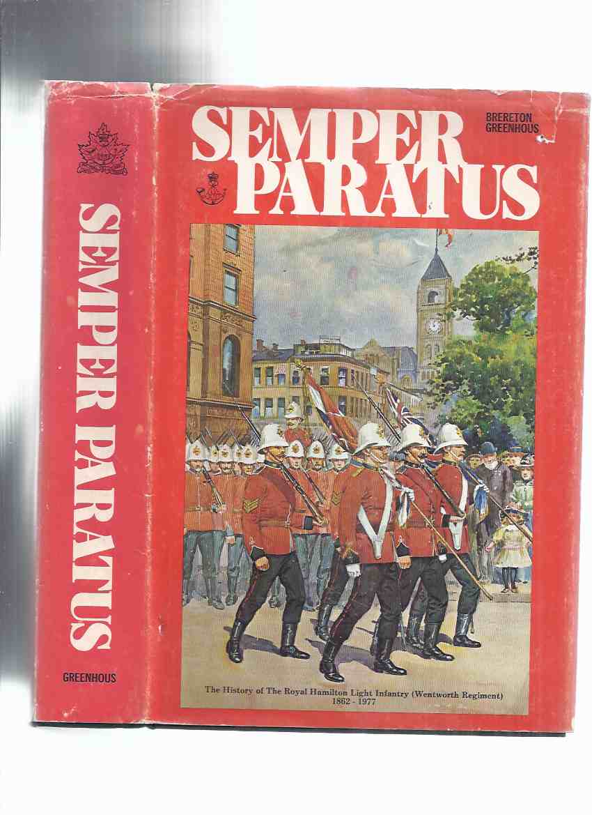 Image for Semper Paratus: The History of the Royal Hamilton Light Infantry ( Wentworth Regiment ) 1862 - 1977 ( RHLI / R.H.L.I. / Regimental History ) ( Hamilton, Ontario )