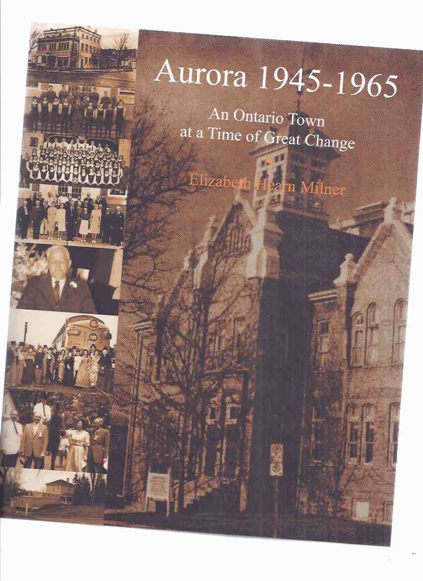 Image for Aurora, 1945 - 1965 -An Ontario Town at a Time of Great Change -by Elizabeth Hearn Milner ( ON. Local History )
