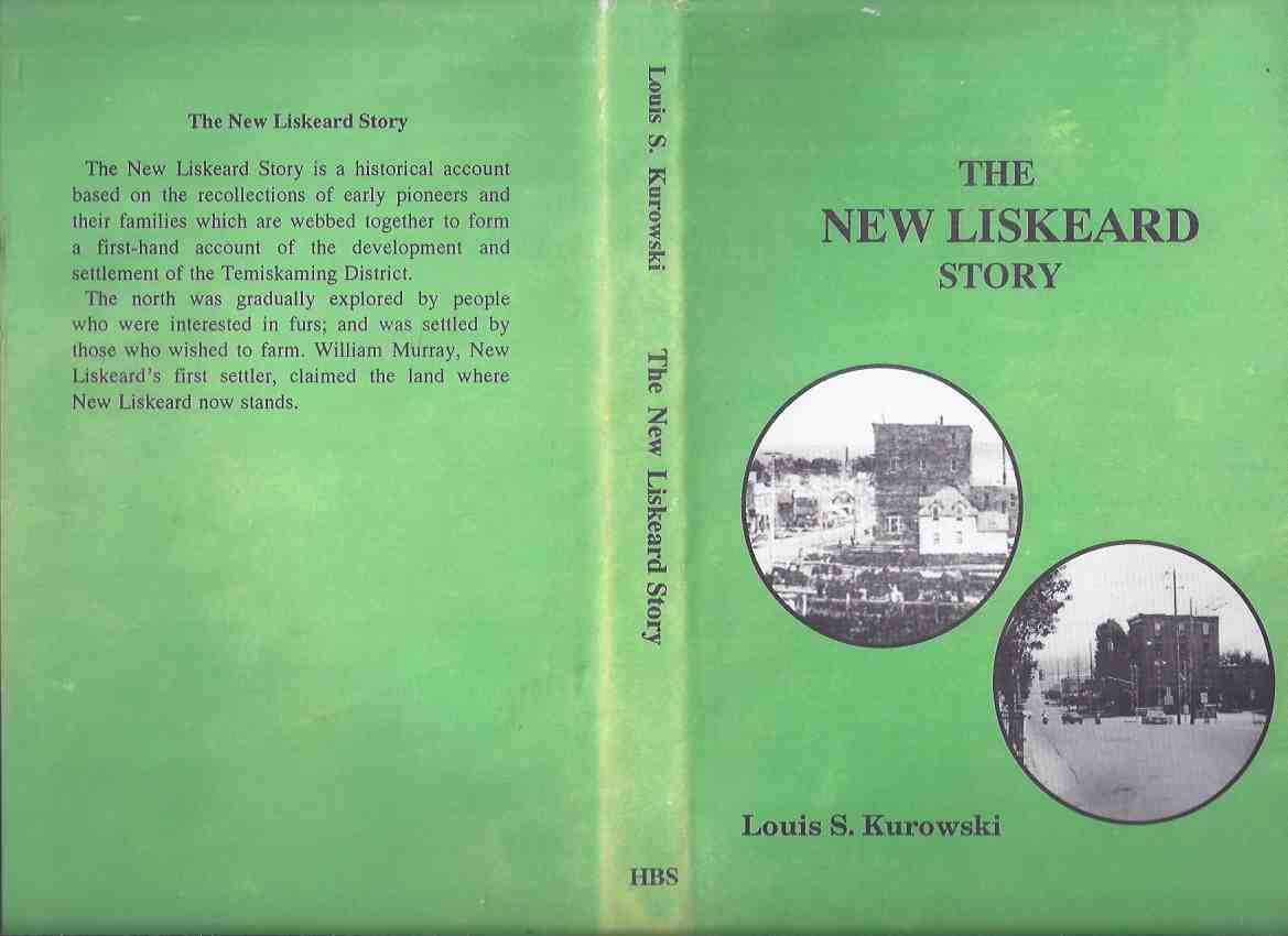 Image for The New Liskeard Story -by Louis S Kurowski / Cobalt Highway Book Shop (inc. T&NO [ Temiskaming  & Northern Ontario Railway ]; Mayors; Schools; Early Settlers, etc)( Ontario Local History )