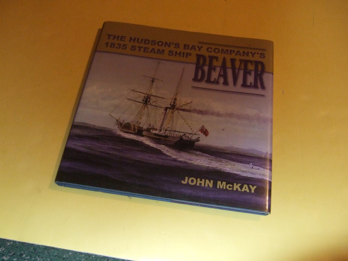 Image for The Hudson's Bay Company's 1835 Steam Ship BEAVER -by John McKay / Vanwell Publishing ( Hudsons Bay Company / Steamship / Steamboat / Boat )