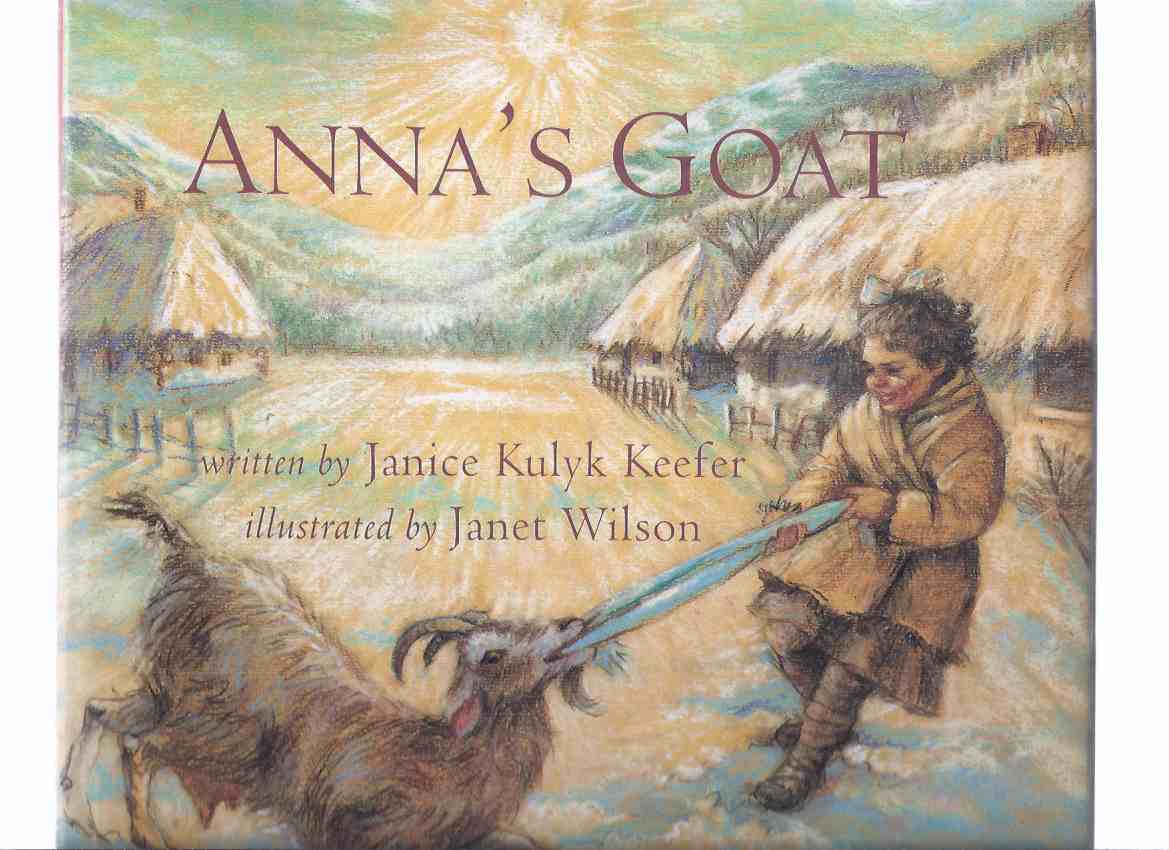 Image for Anna's Goat -by Janice Kulyk Keefer,  Illustrations / Illustrated By Janet Wilson (signed)
