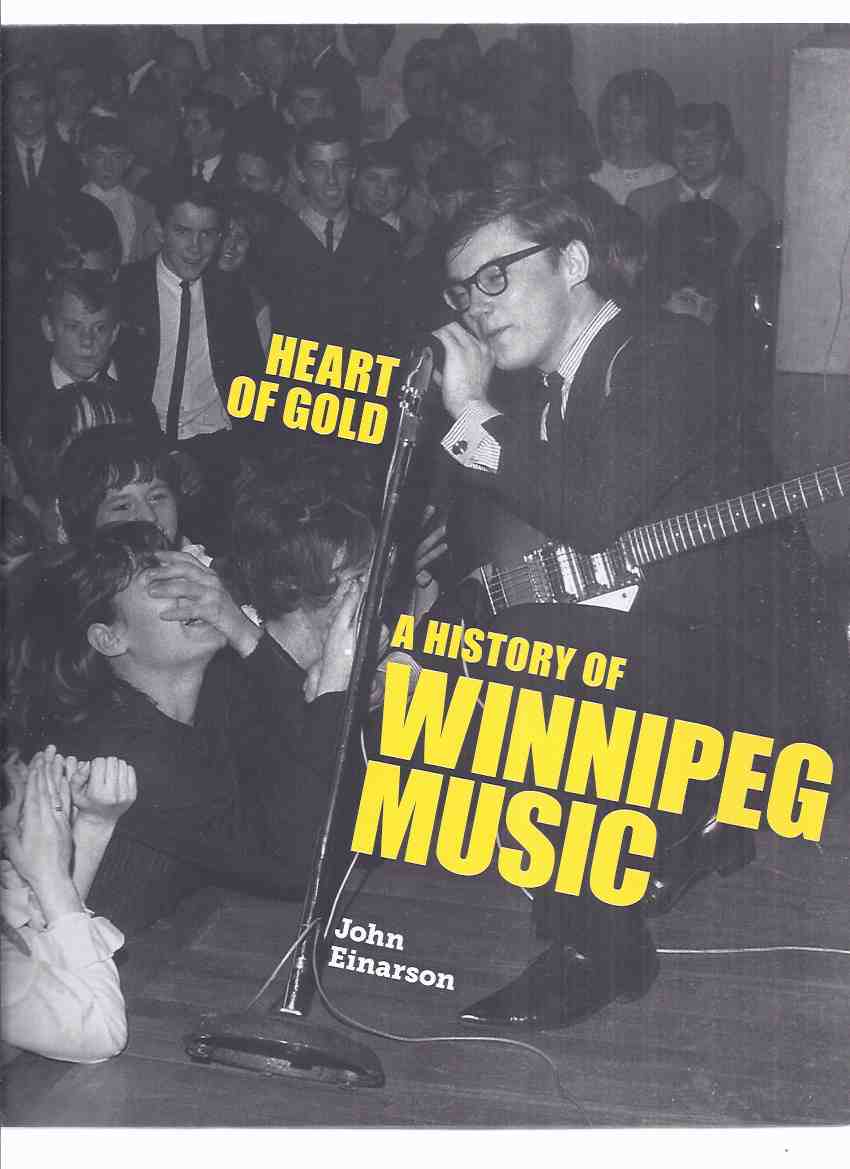 Image for Heart of Gold:  A History of Winnipeg Music -by John Einarson ( country, blues, folk, First Nations, francophone, jazz and rock ?n? roll )