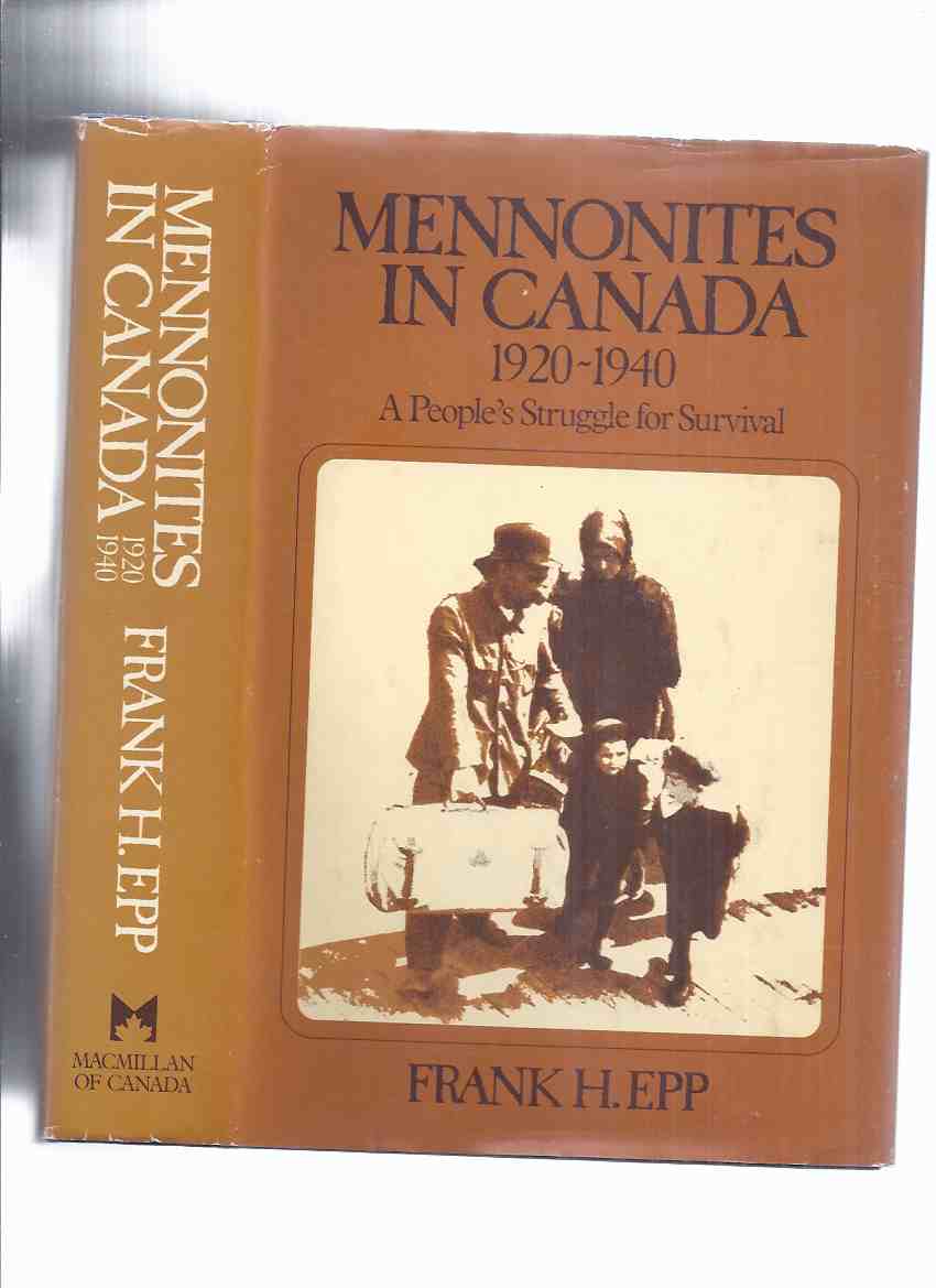 Image for Mennonites in Canada:  A People's Struggle for Survival --- 1920 to 1940 -by Frank H Epp -a Signed Copy  ( Volume 2 / Two )