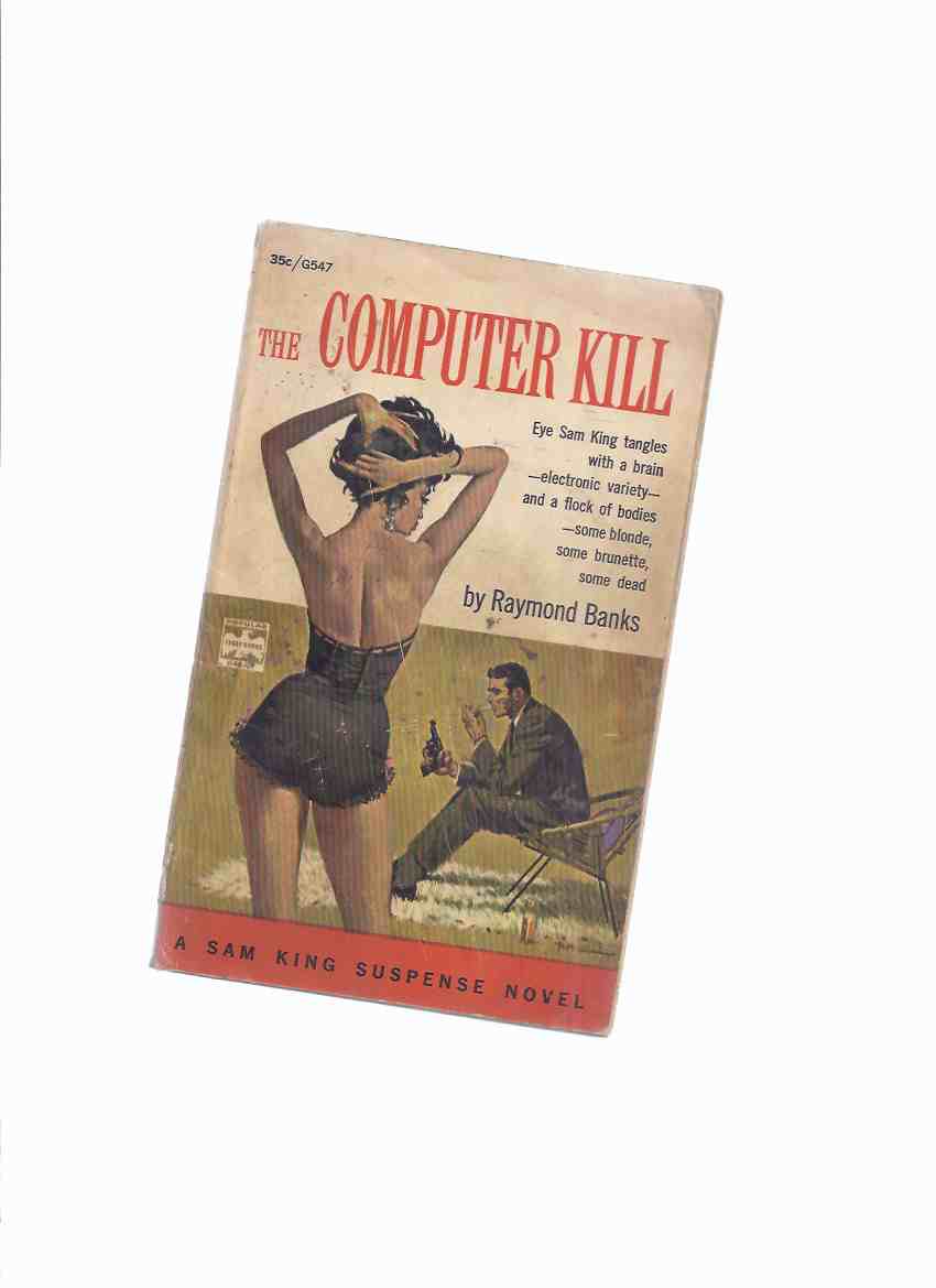 Image for The Computer Kill -by Raymond Banks ( a PI Sam King Suspense Novel )
