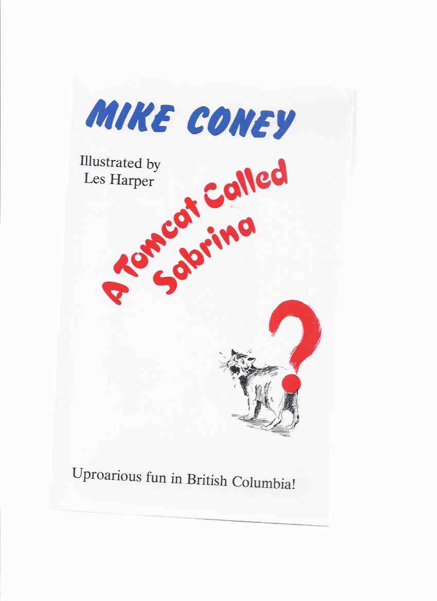 Image for A Tomcat called Sabrina: Uproarious Fun in British Columbia -by Mike Coney -a Signed Copy