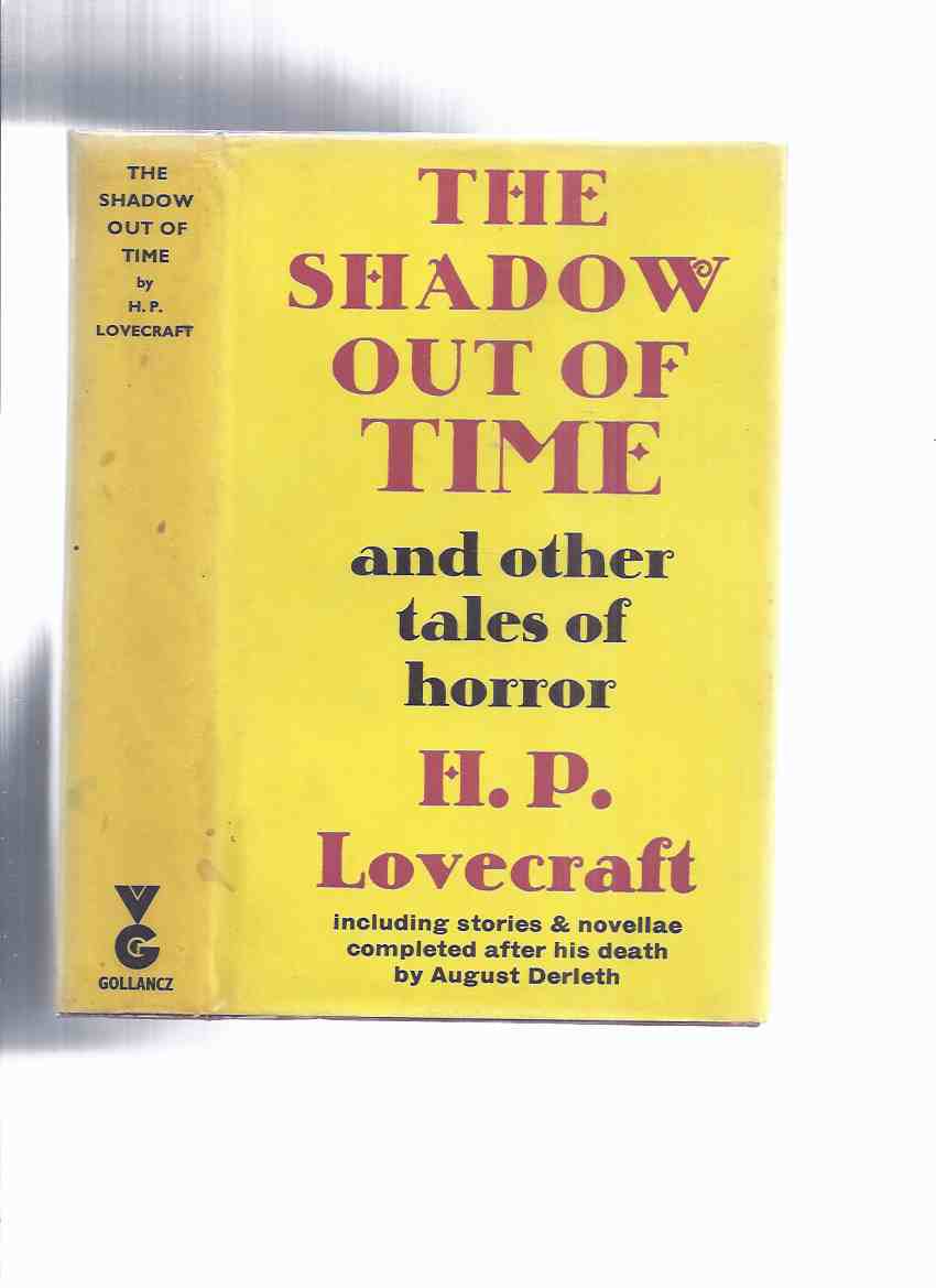 Image for The Shadow Out of Time and Other Tales of Horror (inc.Cool Air; Shadow Over Innsmouth; Shuttered Room; Survivor; Wentworth's Day; Peabody Heritage; The Gable Window; Shadow Out of Space; Lamp of Alhazred; The Dark Brotherhood, etc )