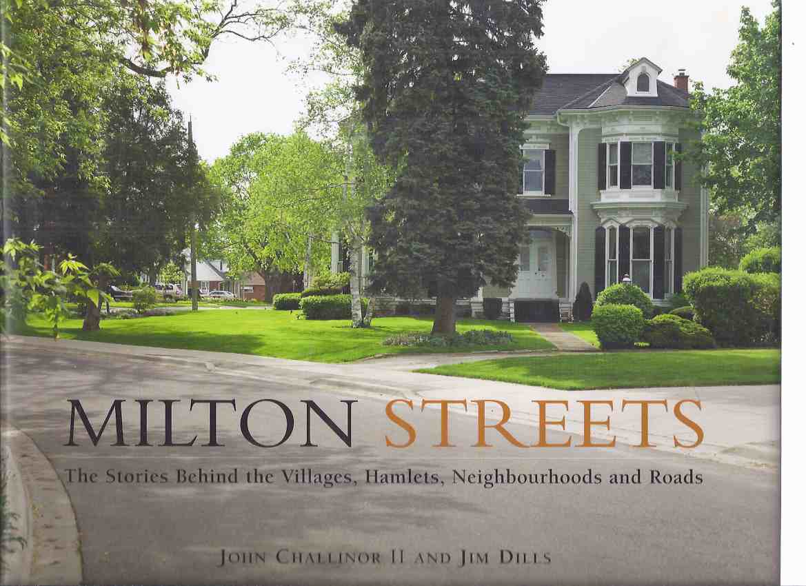 Image for Milton Streets:  The Stories Behind the Villages, Hamlets, Neighbourhoods and Roads / Milton ( Ontario Historical Society / Boston Mills Press ( Halton / Local History / St. Names )