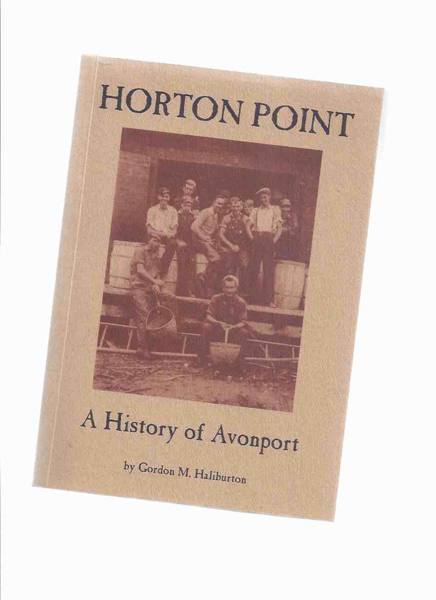 Image for HORTON POINT:  A History of Avonport -by Gordon M Haliburton -a Signed Copy  ( Gaspereau and Avon Rivers, Nova Scotia Local History )