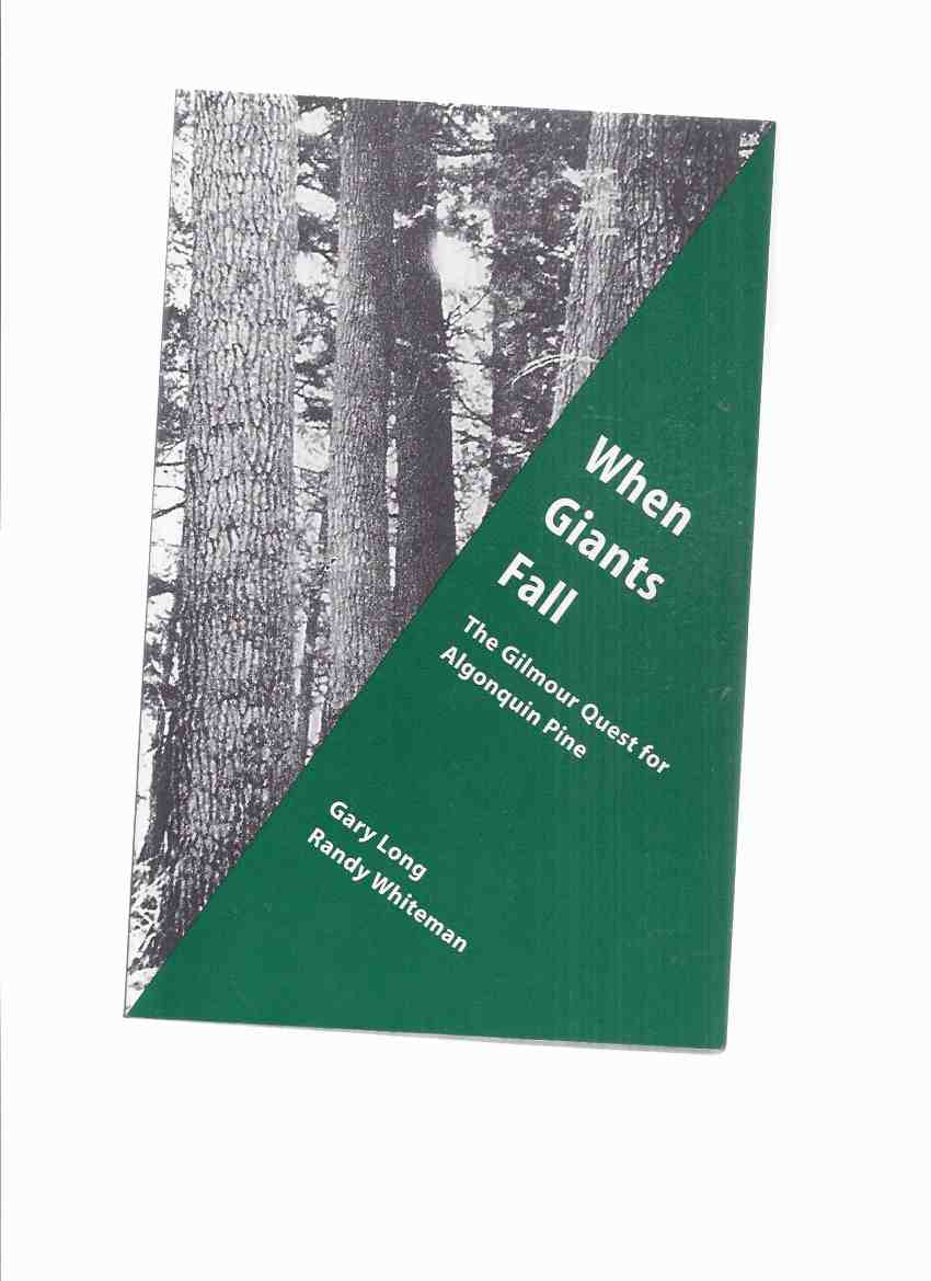 Image for When Giants Fall:  The Gilmour Quest for Algonquin Pine  ( Gilmour Lumbering Industries / Lumber Mills / Ontario / Algonquin Park History )