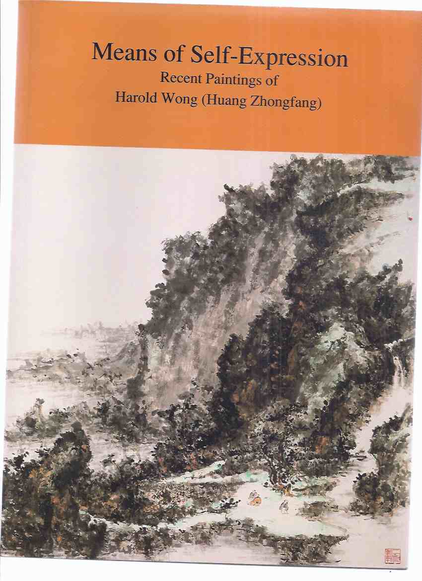 Image for Means of Self Expression:  Recent Paintings of Harold Wong ( Huang Zhongfang / You Chi )( Hong Kong / China / Text in English and Chinese )