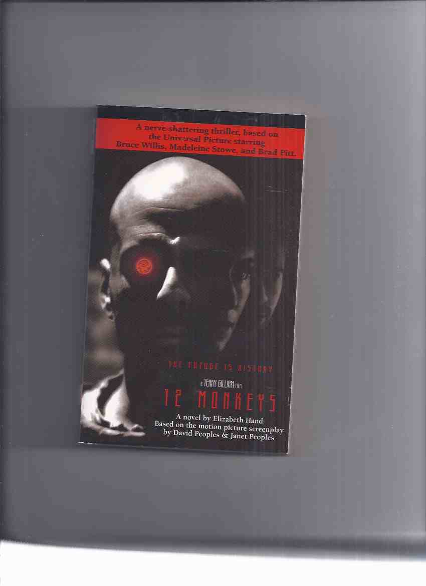 Image for 12 Monkeys  -by Elizabeth Hand -a Signed Copy ( Based on a Screenplay By David and Janet Peoples, Movie Tie-in to the Terry Gilliam Film )( Twelve )