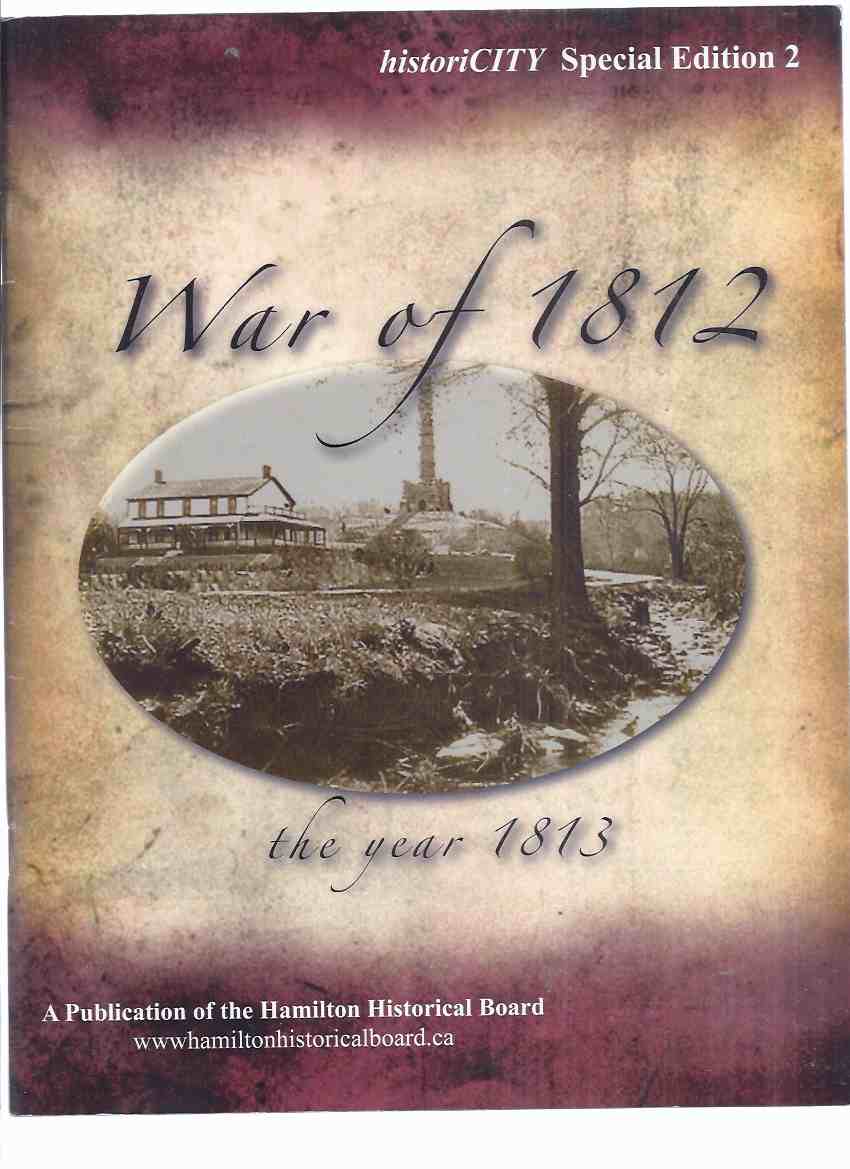 Image for War of 1812 The YEAR 1813 / Hamilton Historical Board ( Disaster at York; Diversion at Sackets Harbor; Encampment at Burlington Heights; Encounter at Stoney Creek; Sinking of USS Hamilton and Scourge; Torching of Newark; Burlington Races )