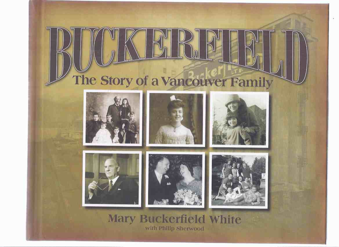Image for BUCKERFIELD:  The Story of a Vancouver Family ( Buckerfield's Feeds, Seeds, and Fertilizers / Stores )( Family History ( BC / British Columbia )