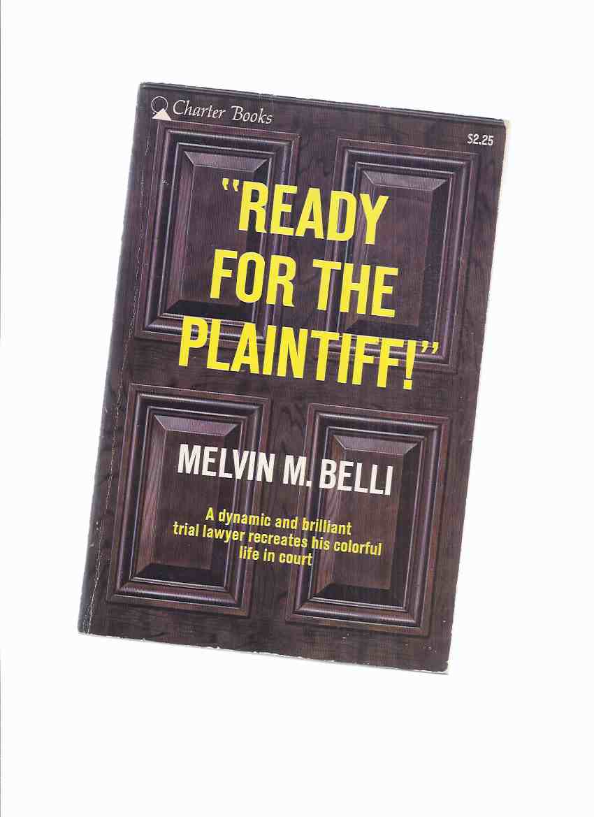 Image for Ready for the Plaintiff: A dramatic and brilliant trial lawyer recreates his colorful life in court )(AKA:  Blood Money ) -by Melvin M Belli ( F E Camps related)