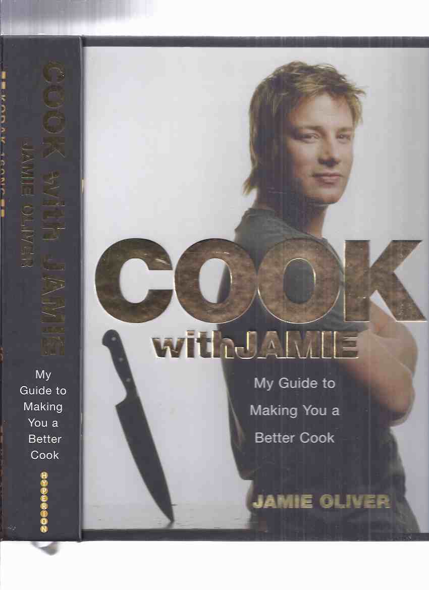 Image for Cook with Jamie: My Guide to Making You a Better Cook -by Jamie Oliver -a Signed Copy ( Cookbook / Cook Book / Recipes / Cooking )( The Naked Chef )