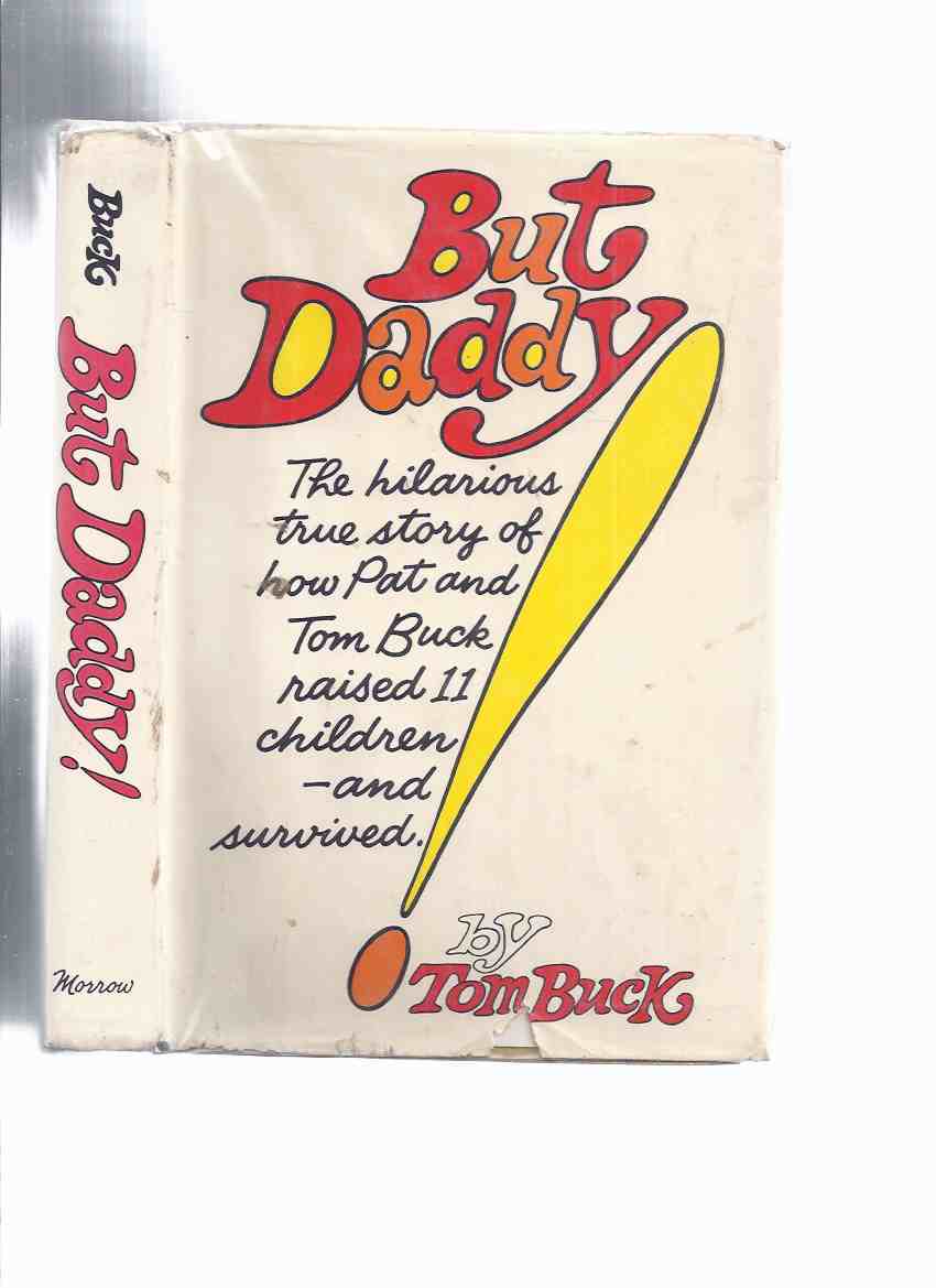 Image for But Daddy! -the Hilarious True Story of How Pat and Tom Buck Raised 11 Children -and Survived ( Eleven )