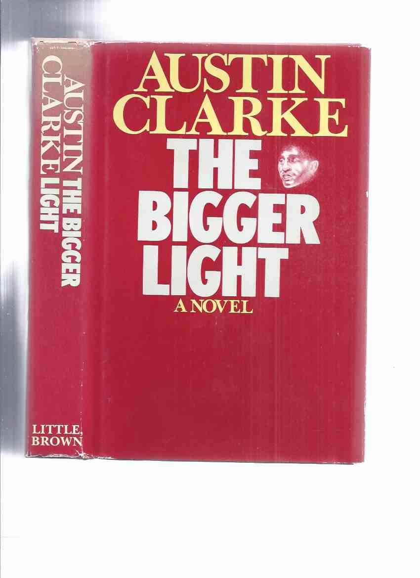 Image for The Bigger Light -by Austin Clarke -a Signed Copy Dated 1974 ( the year before publication)( Book 3 of The Toronto Trilogy [preceded By The Meeting Point / Storm of Fortune ] )