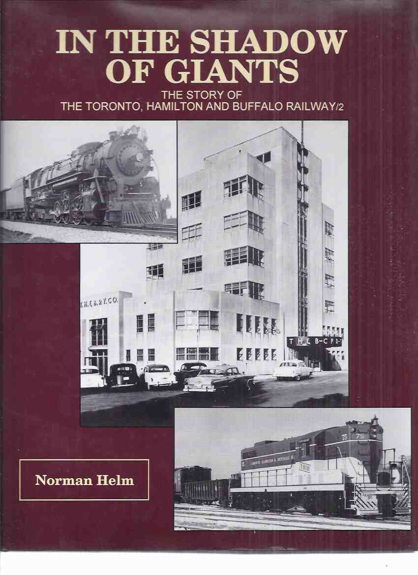 Image for In the Shadow of Giants:  The Story of the Toronto, Hamilton and Buffalo  Railway / 2 ( T.H. & B / TH&B Railroad / Trains  )