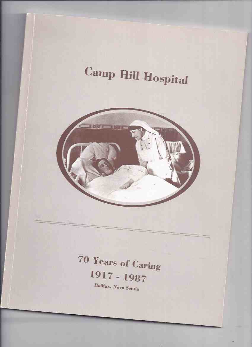 Image for Camp Hill Hospital - 70 Years of Caring 1917 - 1987  Halifax Nova Scotia ( NS History )