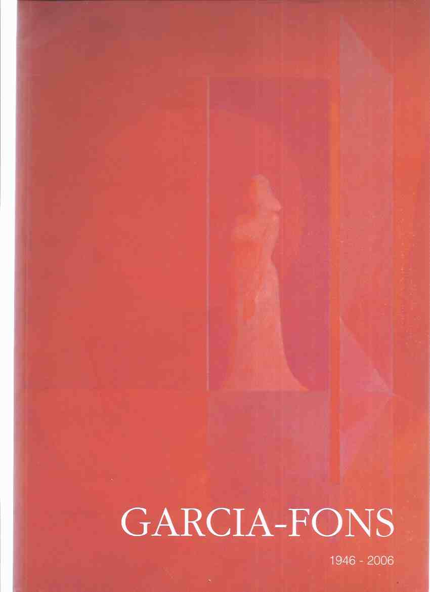 Image for Catalogue Garcia-Fons Retrospectiva 1946-2006, Exhibition a "Couvent des Minimes" Perpignan ( Spanish, French, English Text / Translations )( Catalog /  Retrospective )