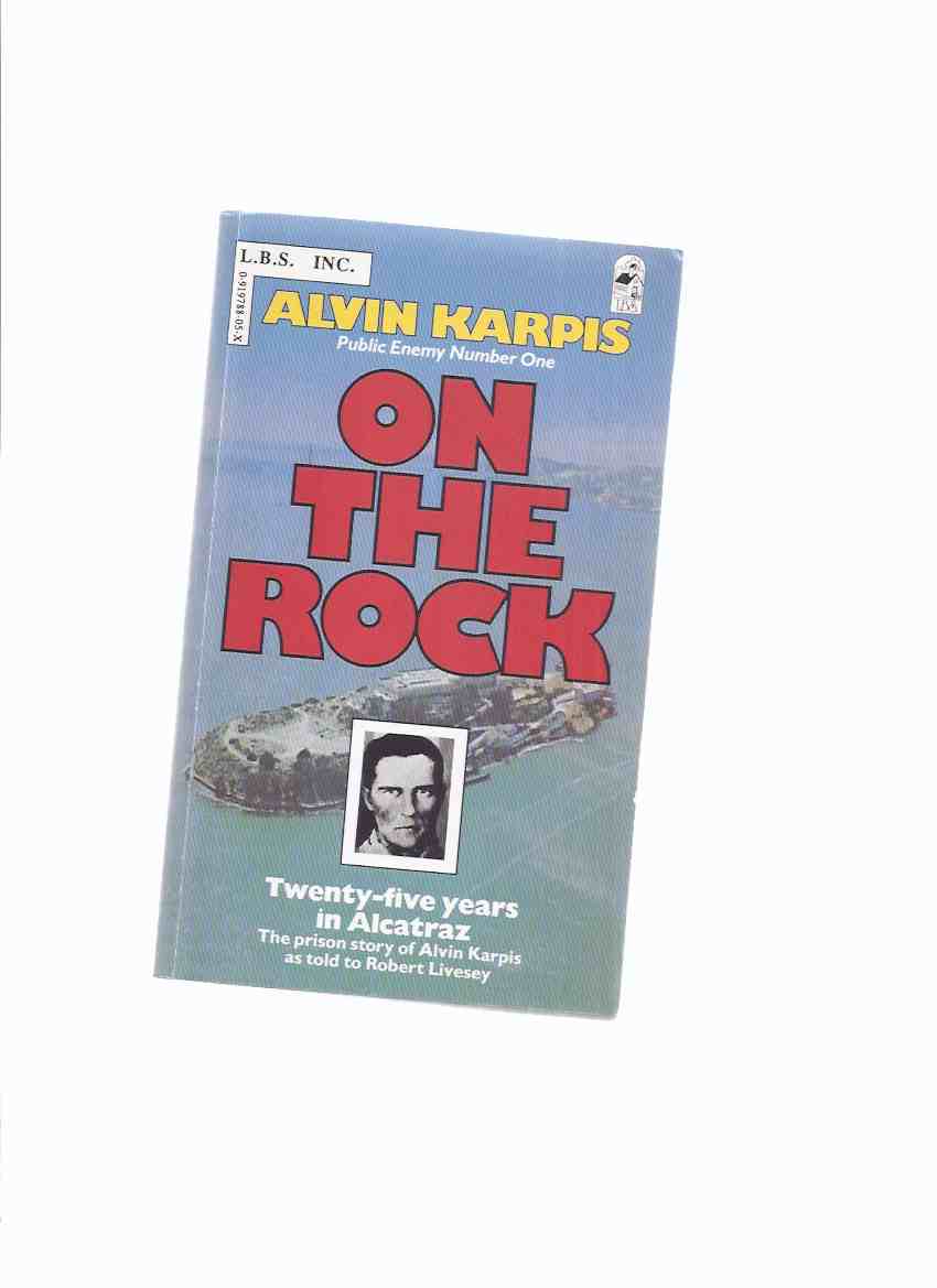 Image for Alvin Karpis, Public Enemy Number One, On the Rock, Twenty-Five Years in Alcatraz, The Prison Story of Alvin Karpis as Told to Robert Livesey (signed)( 25 / 1 )